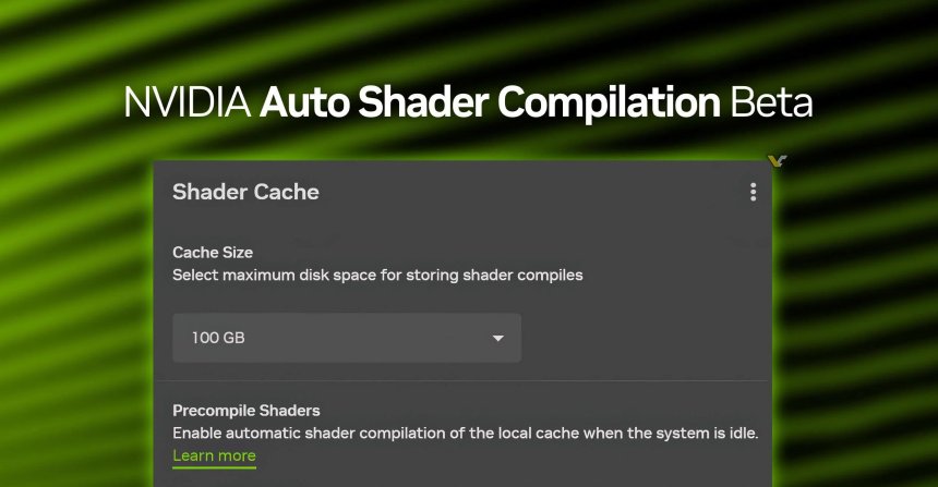 Nvidia uygulamasının yeni güncellemesi oyunların açılma süresini kısaltıyor: Auto Shader Compilation özelliği ne vaat ediyor?